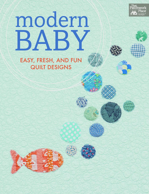Martingale Patchwork Place Modern Baby Easy Fresh and Fun Quilt Designs Baby Quilt Pattern Book