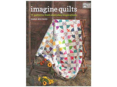 Martingale Patchwork Place Imagine Quilts 11 Patterns From Everyday Inspirations Book by