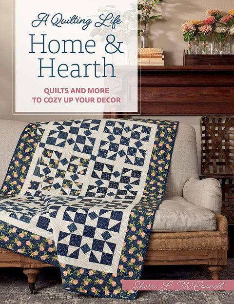 Martingale Home and Hearth Quilts and More to Cozy Up Your Decor by Sherri McConnell A Quilting Life Book